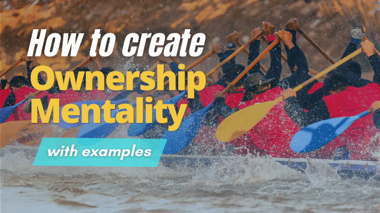 How to Create Ownership Mentality [with Examples]
