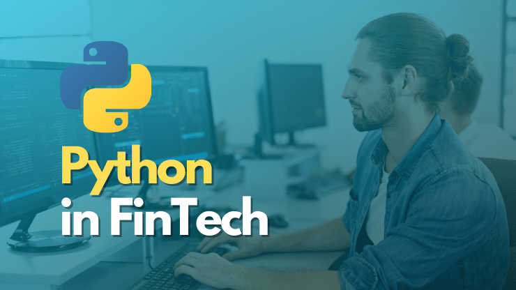 Python for FinTech — FinTech Projects and Use Cases