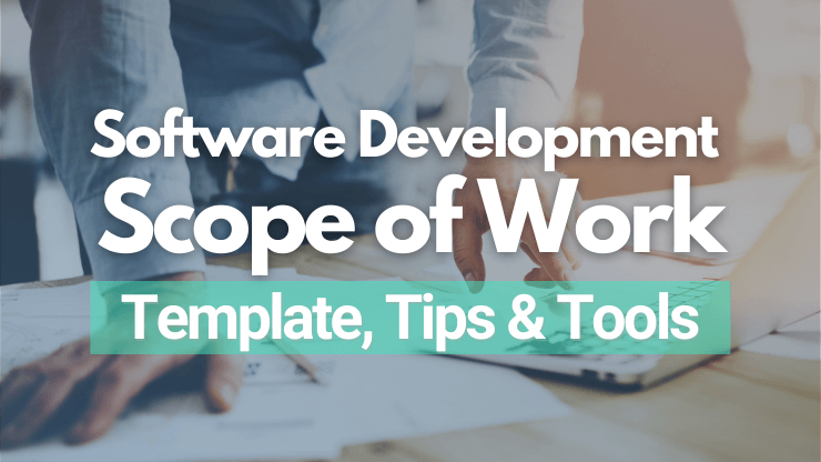 Software Development Scope of Work [Template, Tips & Tools]