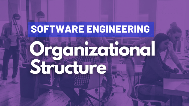 Software Engineering Organizational Structure