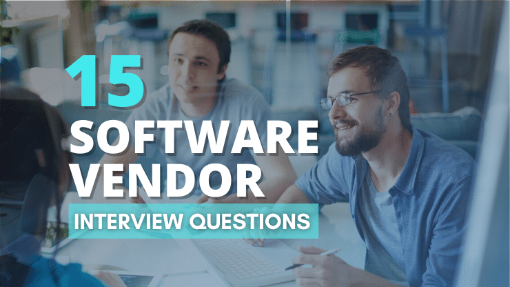 15 Software Vendor Interview Questions [Procurement Guide]