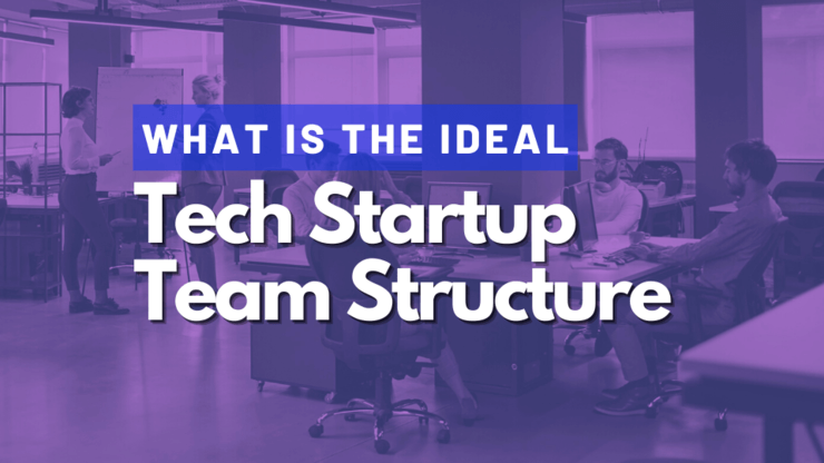What is The Ideal Tech Startup Team Structure