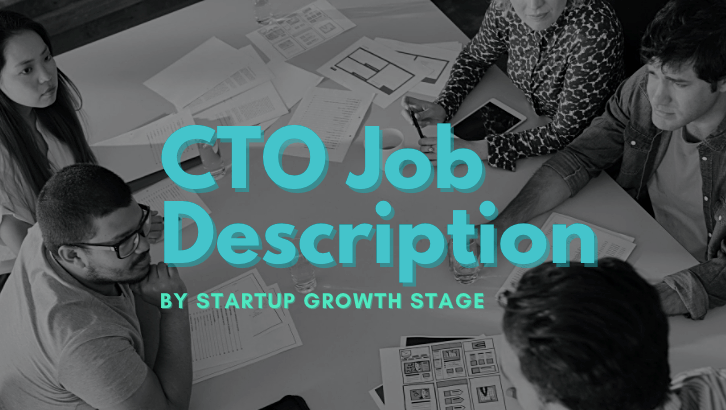 4 x CTO Job Description by Startup Growth Stage