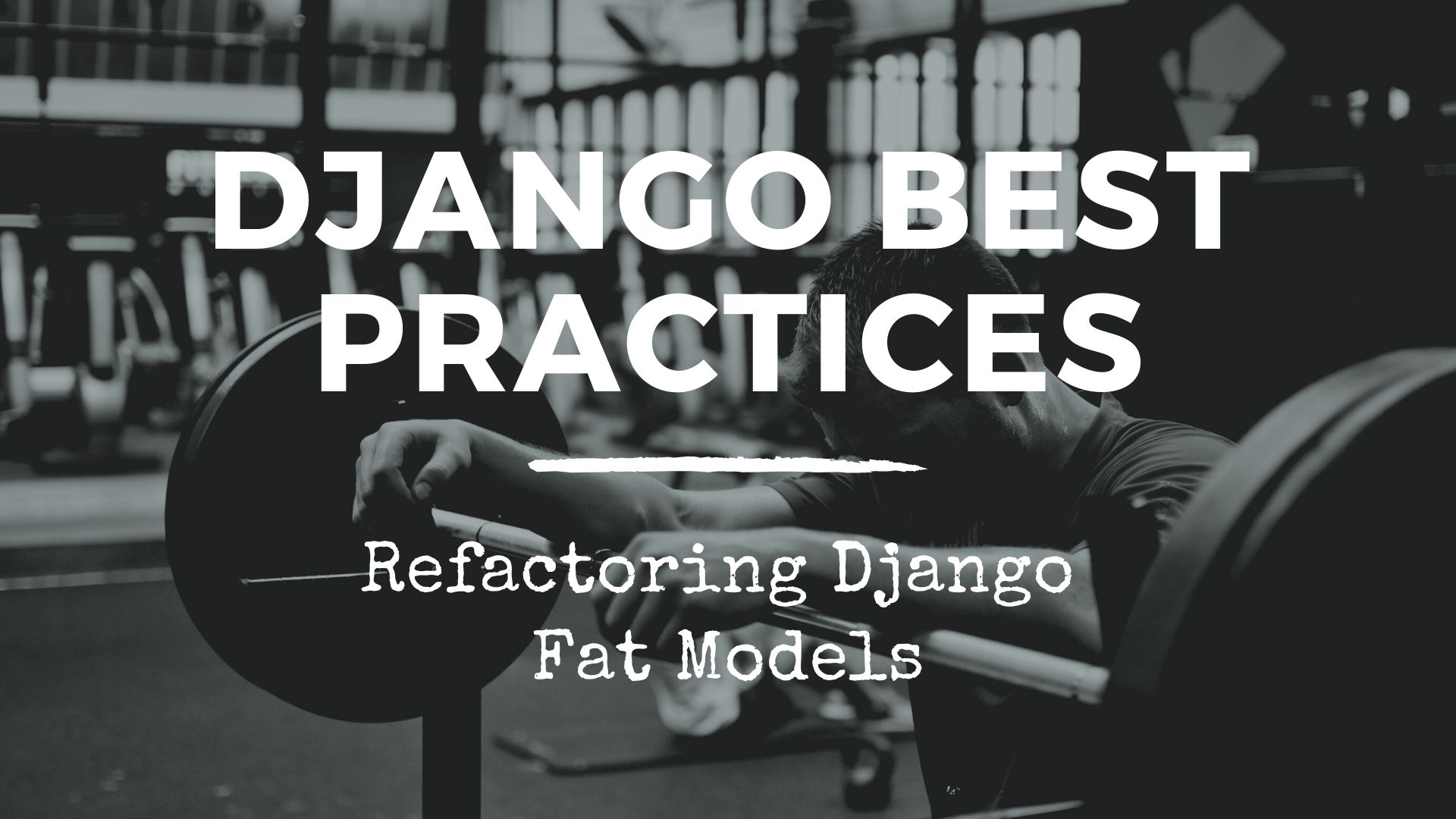 Django Best Practices — Refactoring Django Fat Models