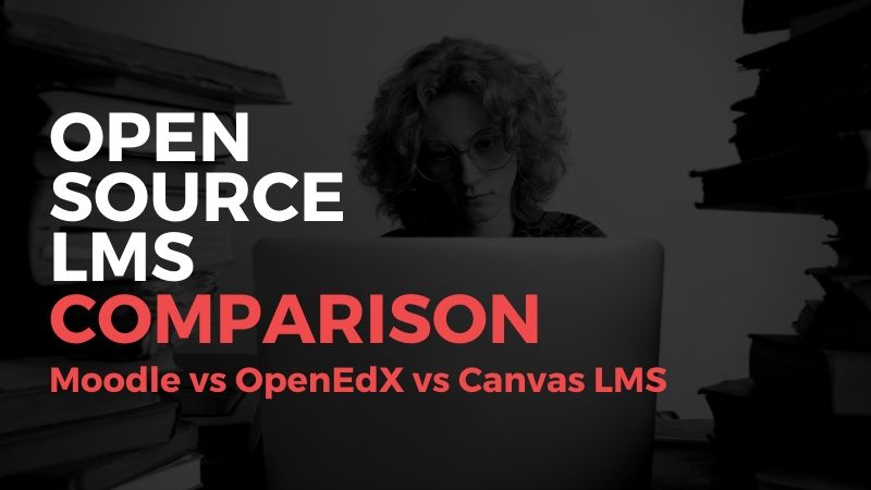 Open Source LMS Comparison: Moodle vs OpenEdX vs Canvas LMS